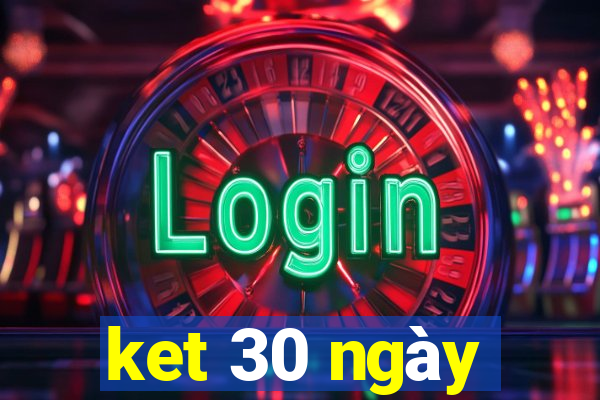 ket 30 ngày