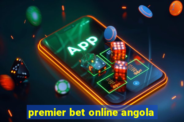 premier bet online angola