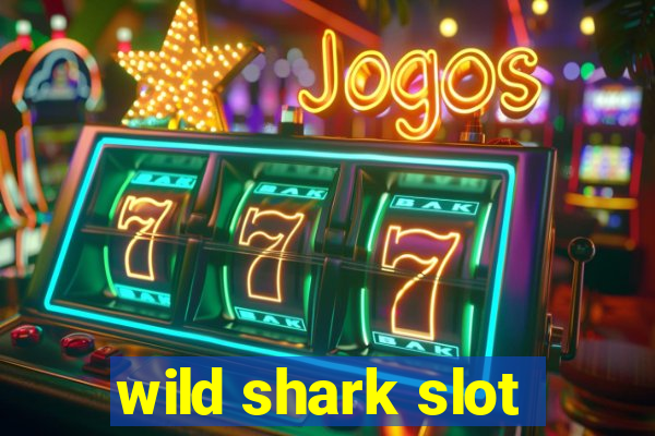 wild shark slot