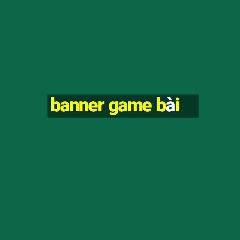 banner game bài