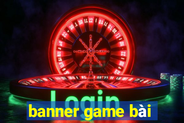 banner game bài