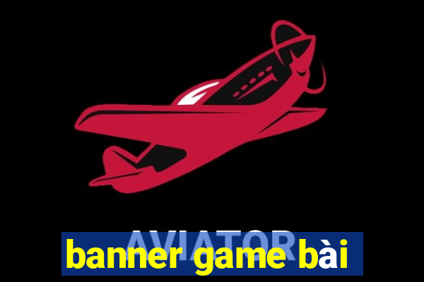 banner game bài