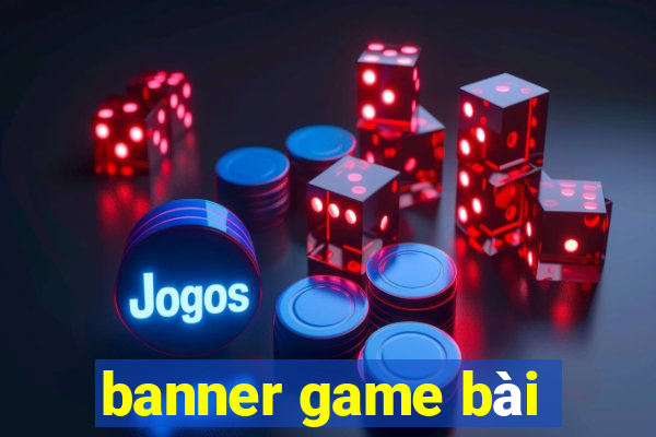 banner game bài