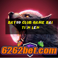 Bay99 Club Game Bài Tiến Lên