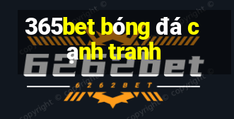 365bet bóng đá cạnh tranh