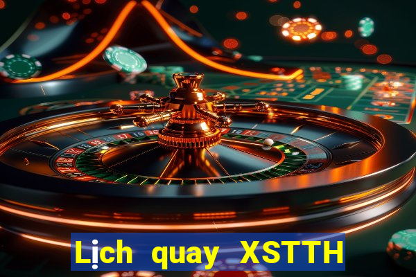 Lịch quay XSTTH Thứ 2