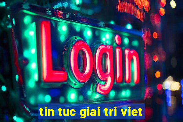 tin tuc giai tri viet