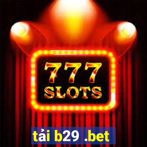 tải b29 .bet