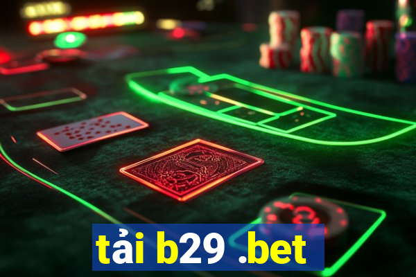 tải b29 .bet