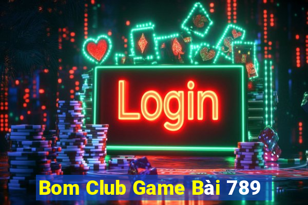 Bom Club Game Bài 789