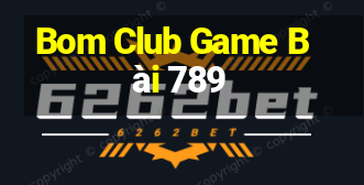 Bom Club Game Bài 789