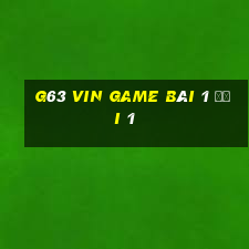 G63 Vin Game Bài 1 Đổi 1