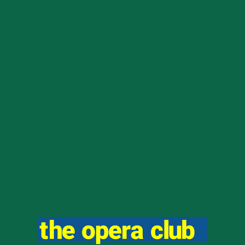 the opera club