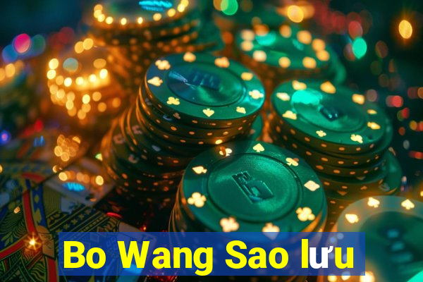 Bo Wang Sao lưu