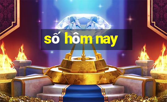 số hôm nay