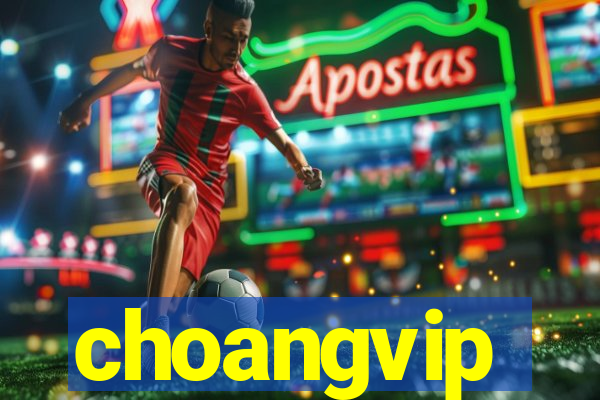 choangvip