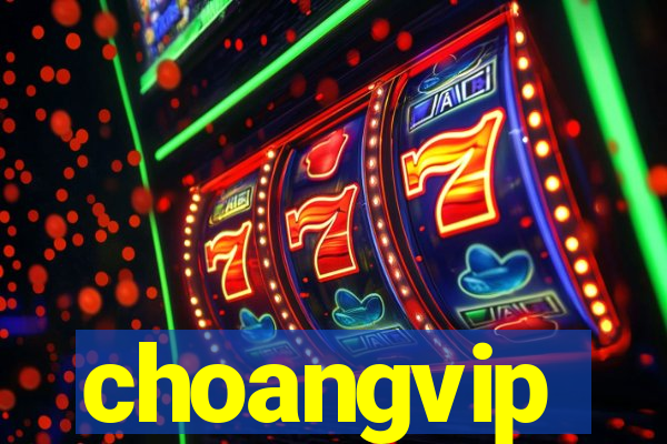 choangvip