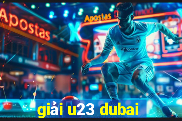 giải u23 dubai