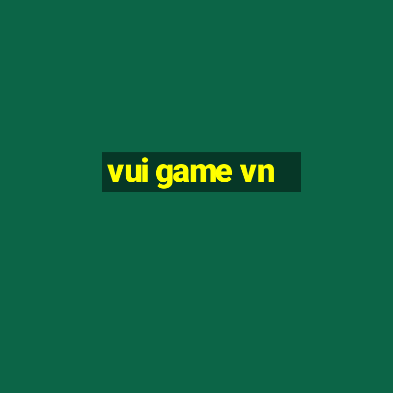 vui game vn