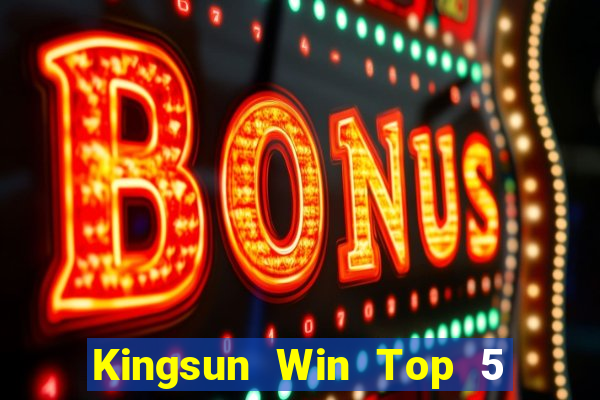 Kingsun Win Top 5 Game Bài Đổi Thưởng