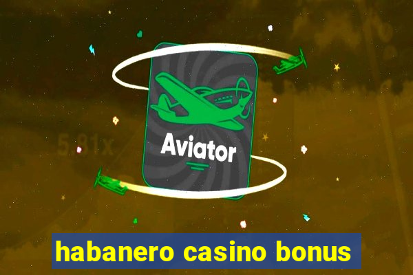 habanero casino bonus