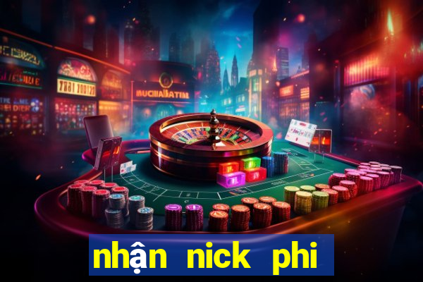 nhận nick phi phai miễn phí