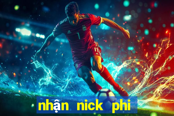 nhận nick phi phai miễn phí