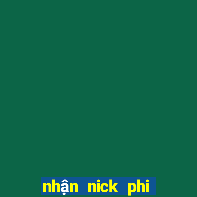 nhận nick phi phai miễn phí