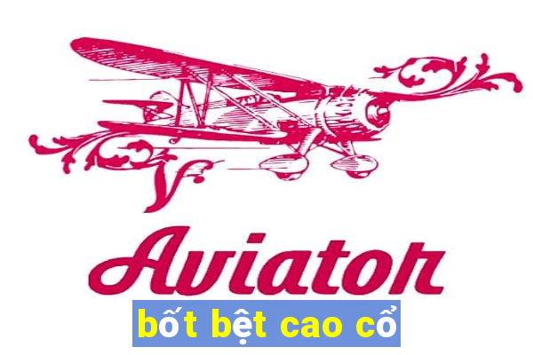 bốt bệt cao cổ