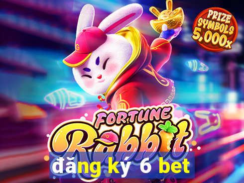 đăng ký 6 bet