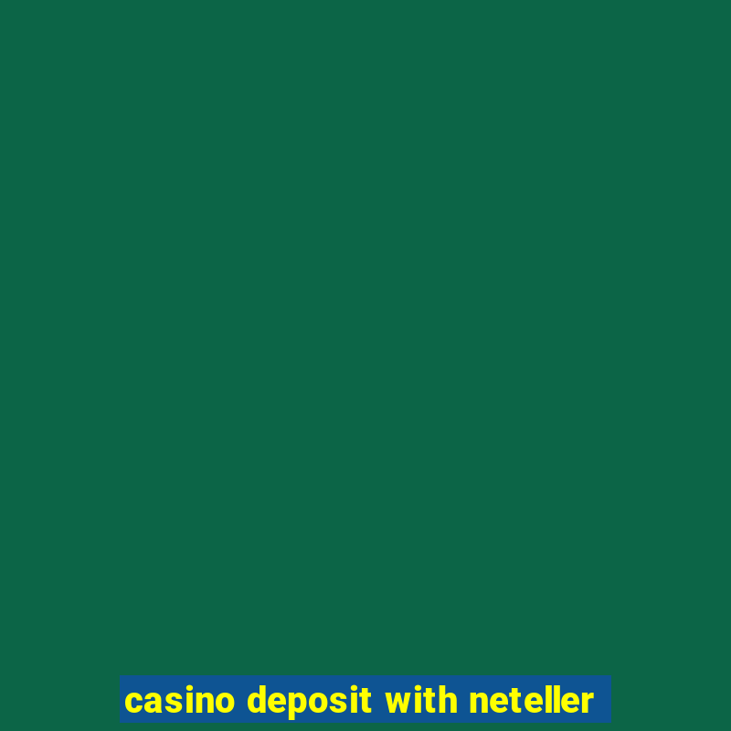 casino deposit with neteller