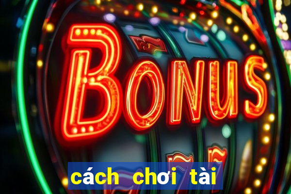 cách chơi tài xỉu online kiếm tiền