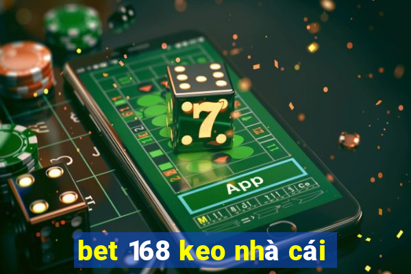 bet 168 keo nhà cái