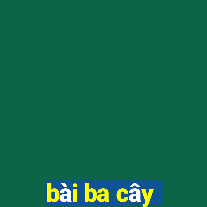 bài ba cây