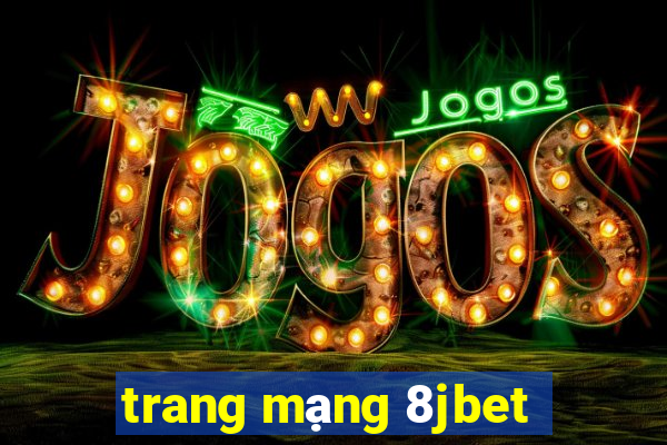 trang mạng 8jbet