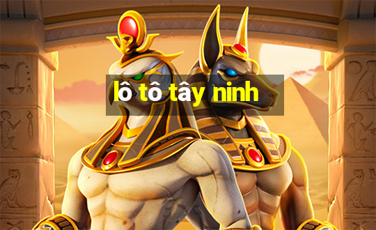 lô tô tây ninh