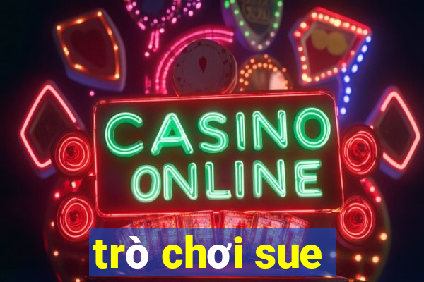 trò chơi sue