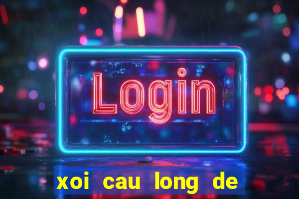 xoi cau long de mien bac