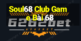 Soul68 Club Game Bài 68