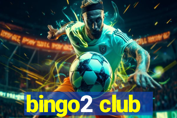 bingo2 club