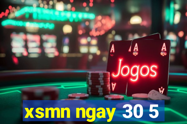 xsmn ngay 30 5