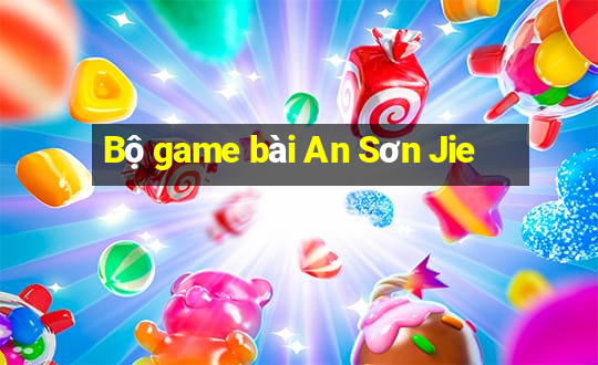 Bộ game bài An Sơn Jie