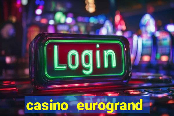 casino eurogrand wolckano com