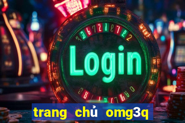 trang chủ omg3q nhập code