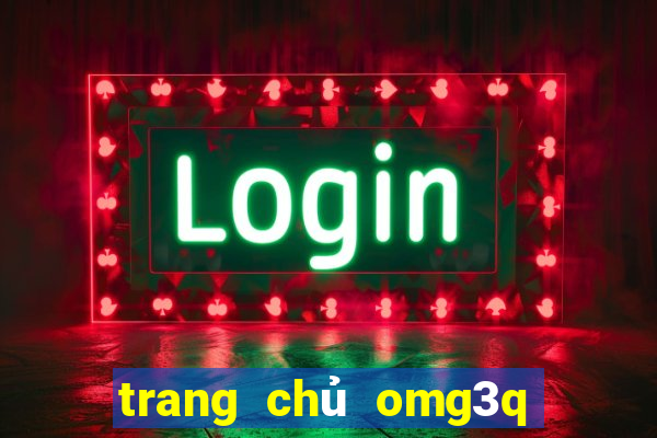 trang chủ omg3q nhập code