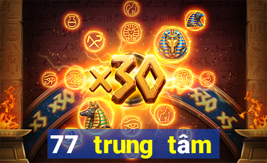 77 trung tâm giải trí