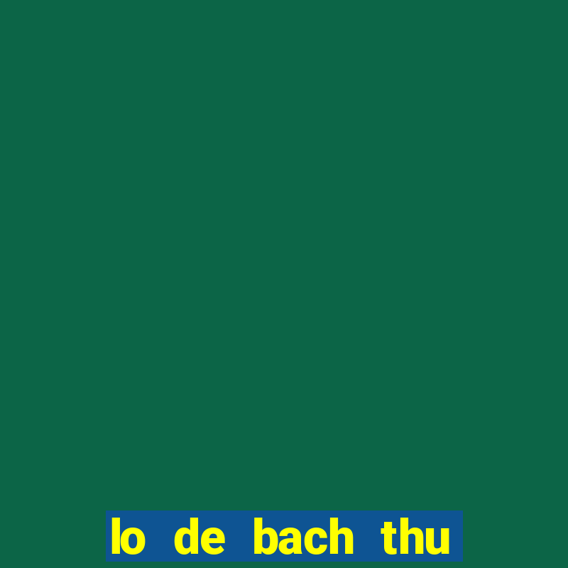 lo de bach thu mien bac