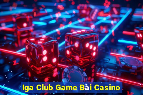 Iga Club Game Bài Casino