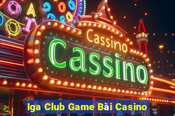 Iga Club Game Bài Casino