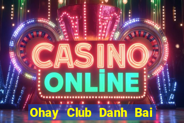 Ohay Club Danh Bai Sanh Rong